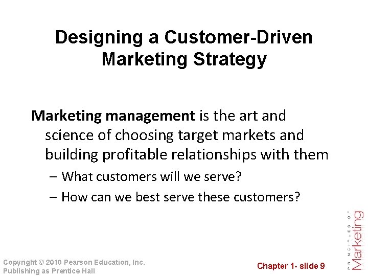 Designing a Customer-Driven Marketing Strategy Marketing management is the art and science of choosing