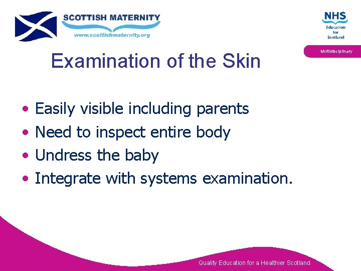 Examination of the Skin • • Easily visible including parents Need to inspect entire