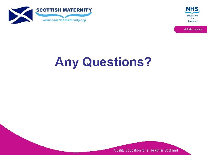 Multidisciplinary Any Questions? Quality Education for a Healthier Scotland 