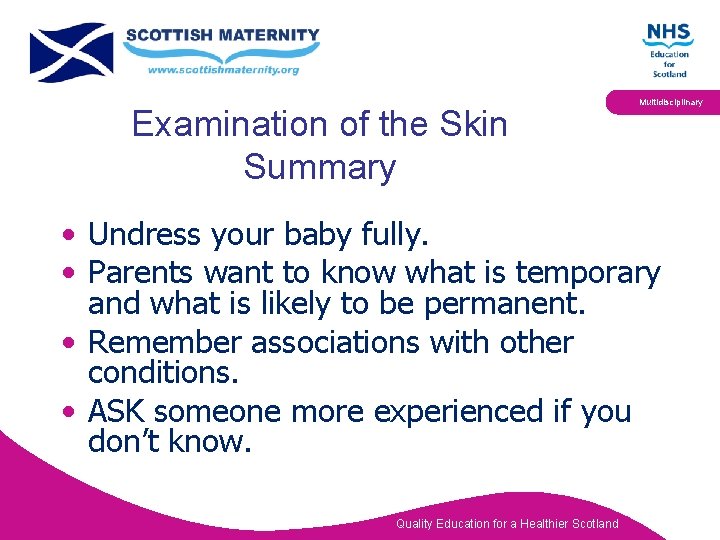 Examination of the Skin Summary Multidisciplinary • Undress your baby fully. • Parents want