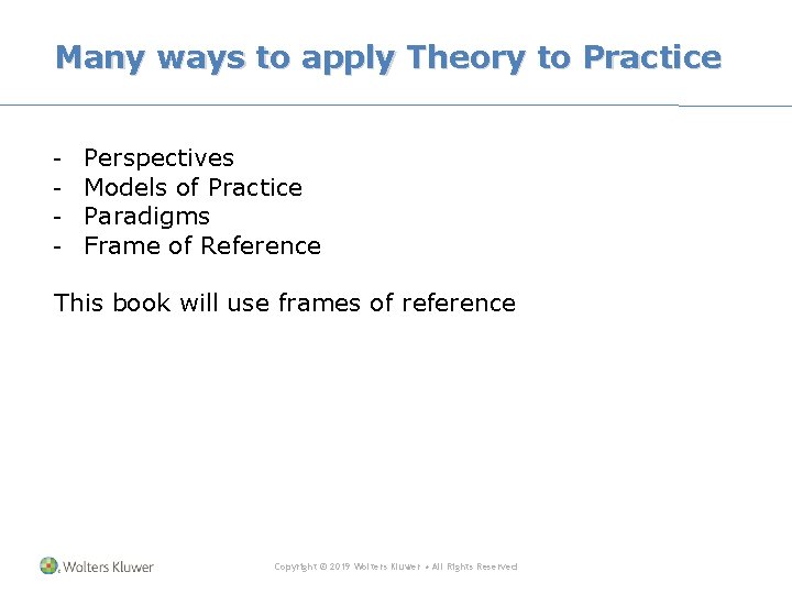 Many ways to apply Theory to Practice - Perspectives Models of Practice Paradigms Frame