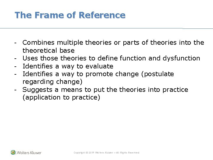 The Frame of Reference - Combines multiple theories or parts of theories into theoretical