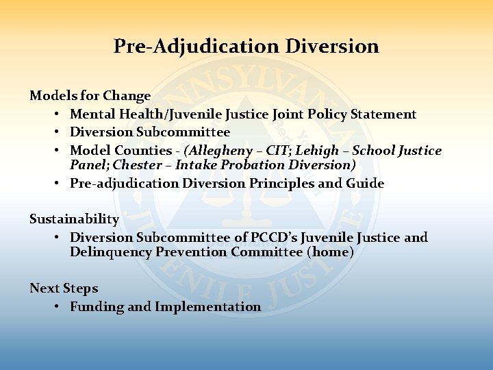 Pre-Adjudication Diversion Models for Change • Mental Health/Juvenile Justice Joint Policy Statement • Diversion