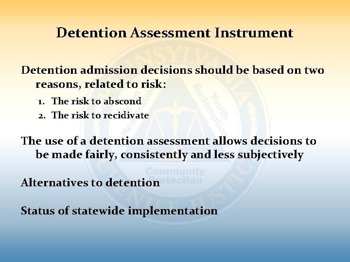 Detention Assessment Instrument Detention admission decisions should be based on two reasons, related to