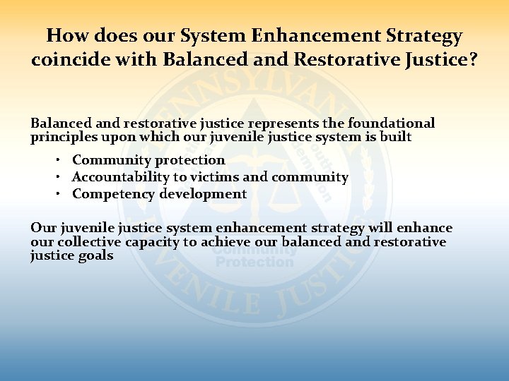How does our System Enhancement Strategy coincide with Balanced and Restorative Justice? Balanced and How does our System Enhancement Strategy coincide with Balanced and Restorative Justice? Balanced and