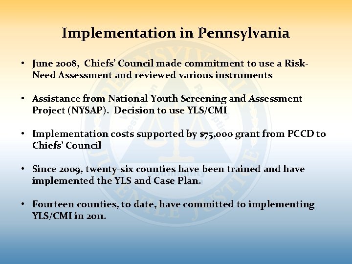 Implementation in Pennsylvania • June 2008, Chiefs’ Council made commitment to use a Risk.