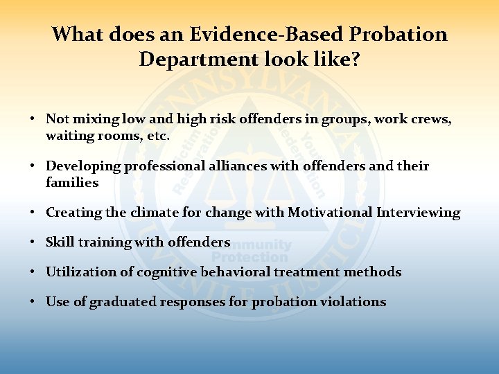 What does an Evidence-Based Probation Department look like? • Not mixing low and high What does an Evidence-Based Probation Department look like? • Not mixing low and high