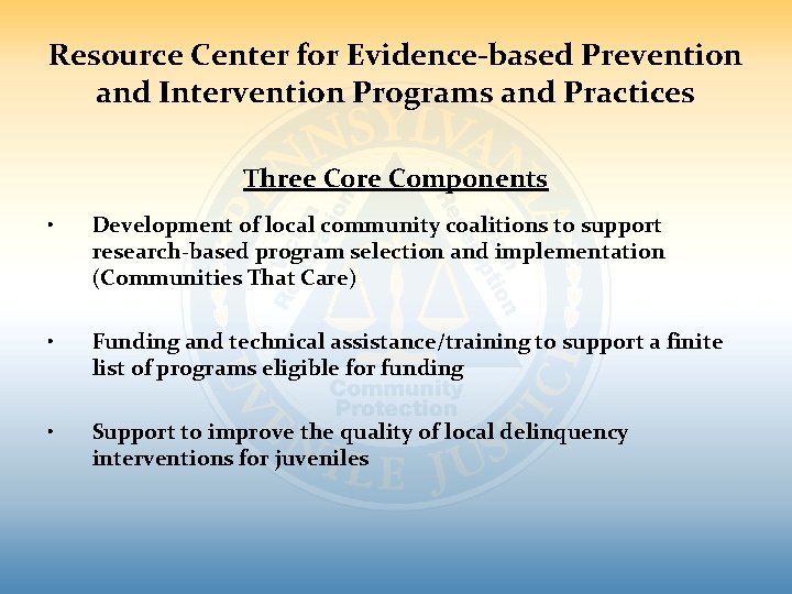 Resource Center for Evidence-based Prevention and Intervention Programs and Practices Three Core Components •