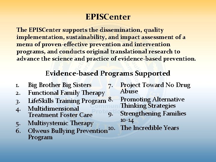 EPISCenter The EPISCenter supports the dissemination, quality implementation, sustainability, and impact assessment of a