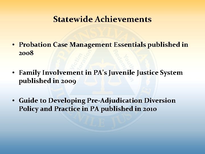 Statewide Achievements • Probation Case Management Essentials published in 2008 • Family Involvement in