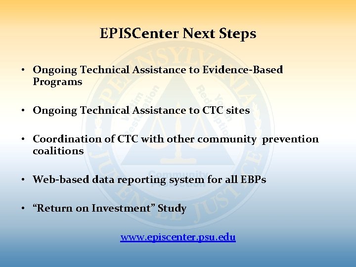 EPISCenter Next Steps • Ongoing Technical Assistance to Evidence-Based Programs • Ongoing Technical Assistance