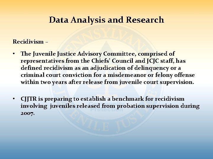 Data Analysis and Research Recidivism – • The Juvenile Justice Advisory Committee, comprised of