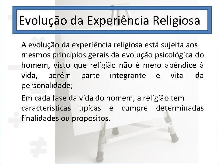 Evolução da Experiência Religiosa A evolução da experiência religiosa está sujeita aos mesmos princípios