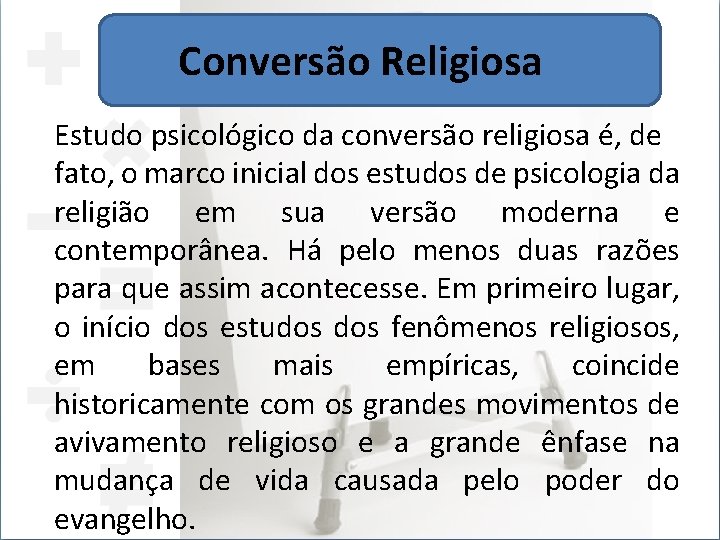 Conversão Religiosa Estudo psicológico da conversão religiosa é, de fato, o marco inicial dos