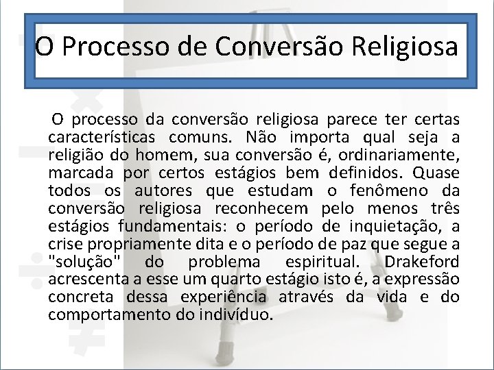 O Processo de Conversão Religiosa O processo da conversão religiosa parece ter certas características