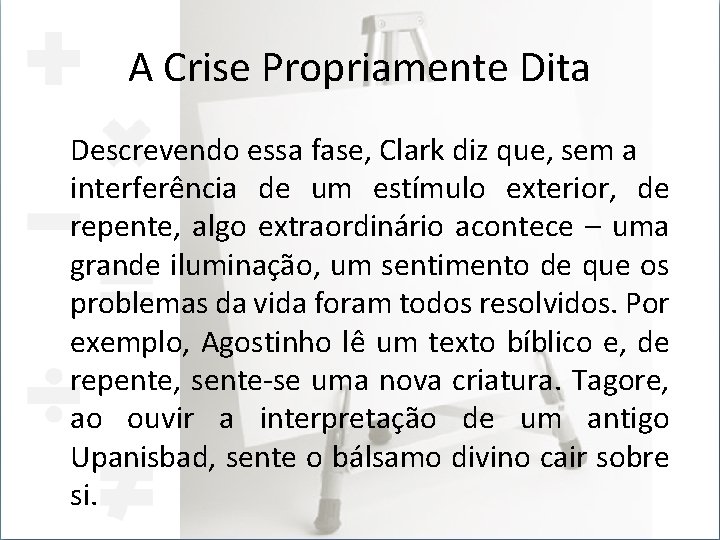 A Crise Propriamente Dita Descrevendo essa fase, Clark diz que, sem a interferência de