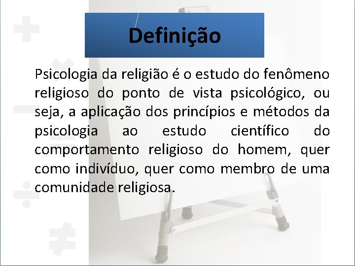 Definição Psicologia da religião é o estudo do fenômeno religioso do ponto de vista