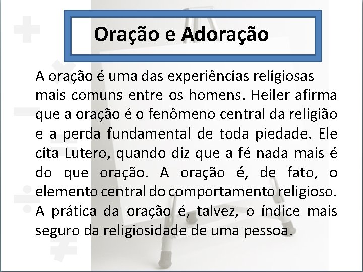 Oração e Adoração A oração é uma das experiências religiosas mais comuns entre os