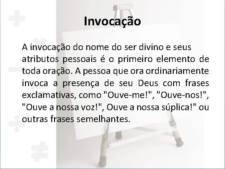 Invocação A invocação do nome do ser divino e seus atributos pessoais é o