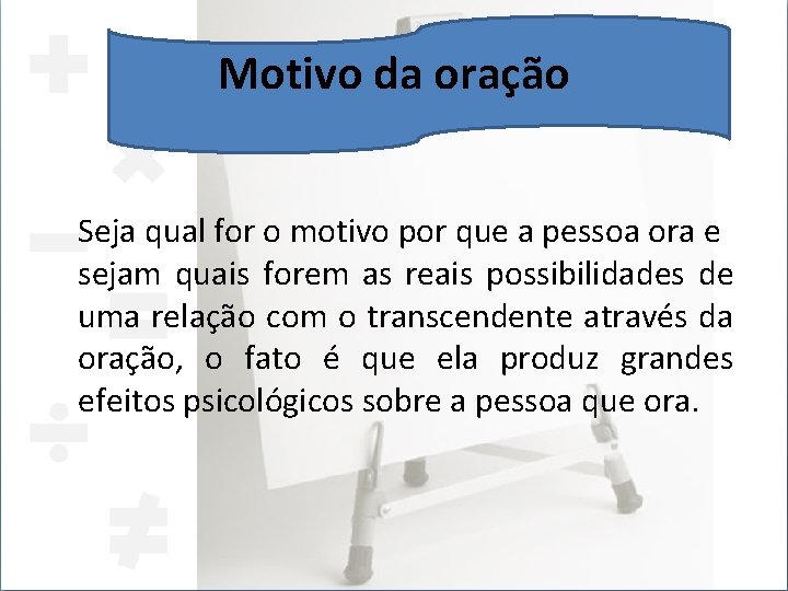 Motivo da oração Seja qual for o motivo por que a pessoa ora e