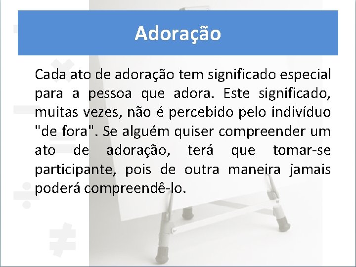 Adoração Cada ato de adoração tem significado especial para a pessoa que adora. Este