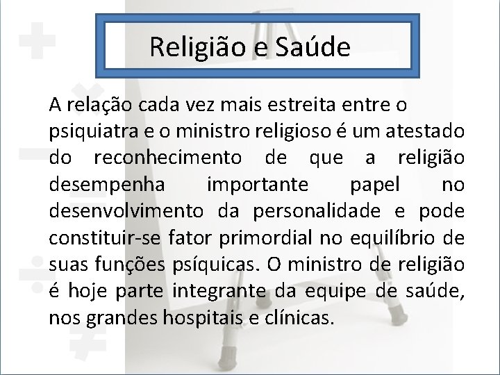 Religião e Saúde A relação cada vez mais estreita entre o psiquiatra e o