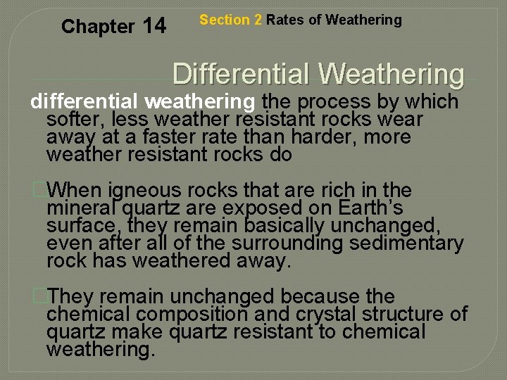 Chapter 14 Section 2 Rates of Weathering Differential Weathering differential weathering the process by