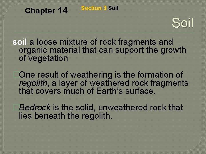 Chapter 14 Section 3 Soil soil a loose mixture of rock fragments and organic