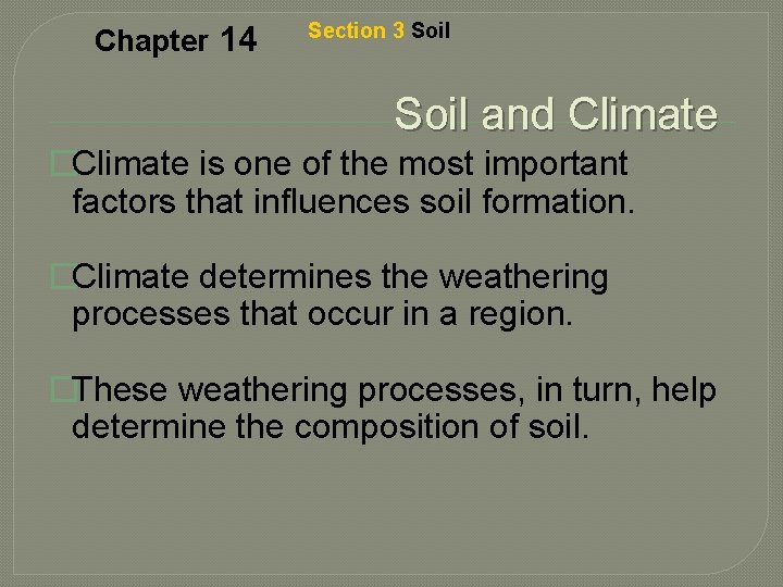 Chapter 14 Section 3 Soil and Climate �Climate is one of the most important