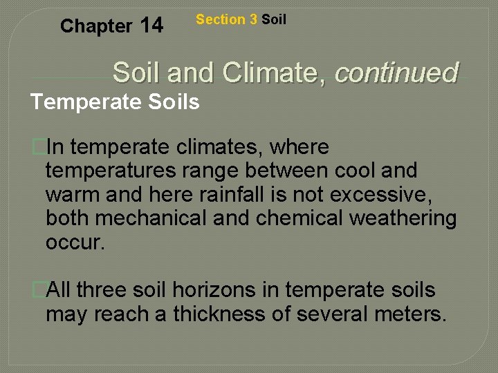 Chapter 14 Section 3 Soil and Climate, continued Temperate Soils �In temperate climates, where