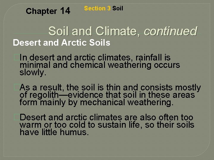 Chapter 14 Section 3 Soil and Climate, continued Desert and Arctic Soils �In desert