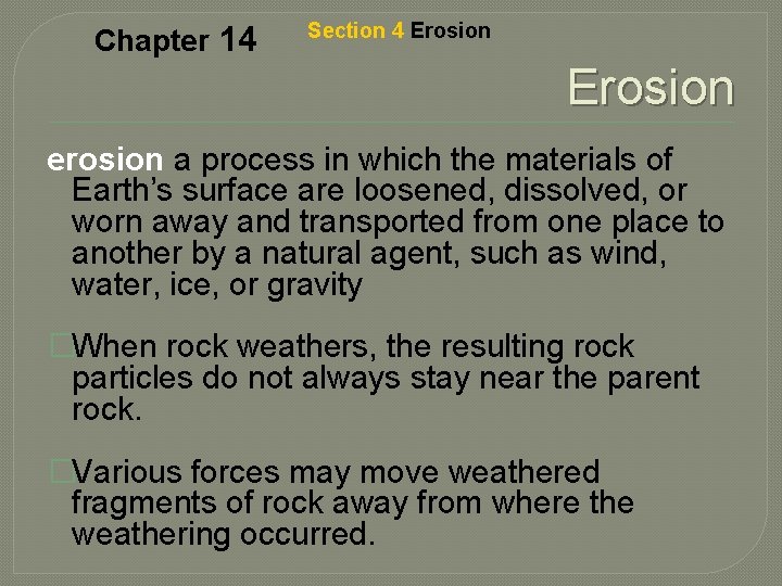 Chapter 14 Section 4 Erosion erosion a process in which the materials of Earth’s