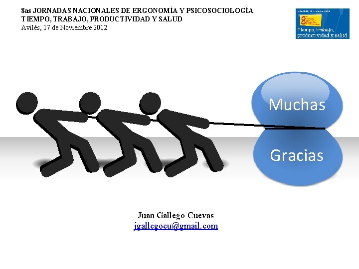 8 as JORNADAS NACIONALES DE ERGONOMÍA Y PSICOSOCIOLOGÍA TIEMPO, TRABAJO, PRODUCTIVIDAD Y SALUD Avilés, 8 as JORNADAS NACIONALES DE ERGONOMÍA Y PSICOSOCIOLOGÍA TIEMPO, TRABAJO, PRODUCTIVIDAD Y SALUD Avilés,