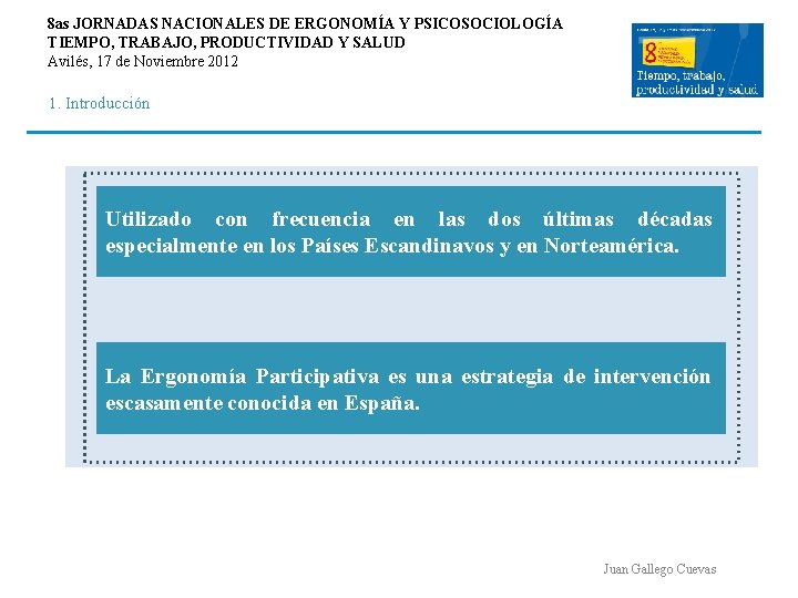 8 as JORNADAS NACIONALES DE ERGONOMÍA Y PSICOSOCIOLOGÍA TIEMPO, TRABAJO, PRODUCTIVIDAD Y SALUD Avilés, 8 as JORNADAS NACIONALES DE ERGONOMÍA Y PSICOSOCIOLOGÍA TIEMPO, TRABAJO, PRODUCTIVIDAD Y SALUD Avilés,