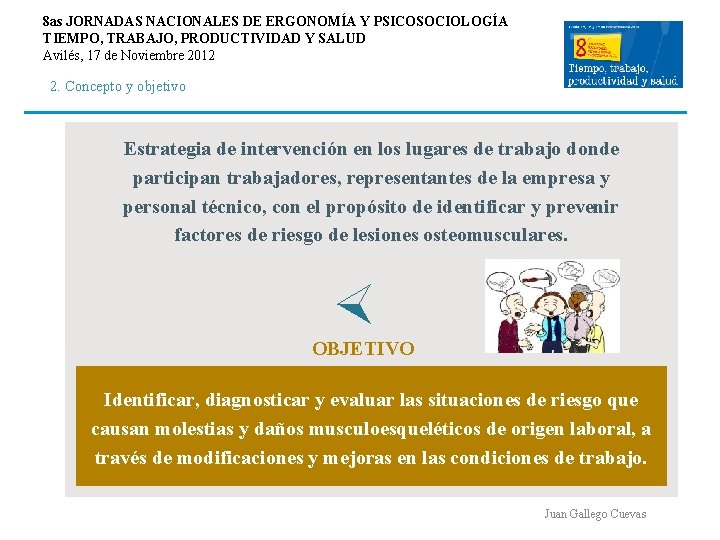 8 as JORNADAS NACIONALES DE ERGONOMÍA Y PSICOSOCIOLOGÍA TIEMPO, TRABAJO, PRODUCTIVIDAD Y SALUD Avilés, 8 as JORNADAS NACIONALES DE ERGONOMÍA Y PSICOSOCIOLOGÍA TIEMPO, TRABAJO, PRODUCTIVIDAD Y SALUD Avilés,