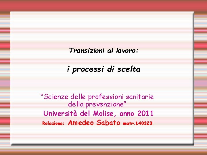 Transizioni al lavoro: i processi di scelta “Scienze delle professioni sanitarie della prevenzione” Università