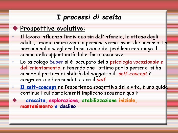 I processi di scelta Prospettive evolutive: • • Il lavoro influenza l’individuo sin dall’infanzia,