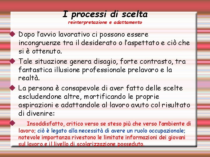 I processi di scelta reinterpretazione e adattamento Dopo l’avvio lavorativo ci possono essere incongruenze