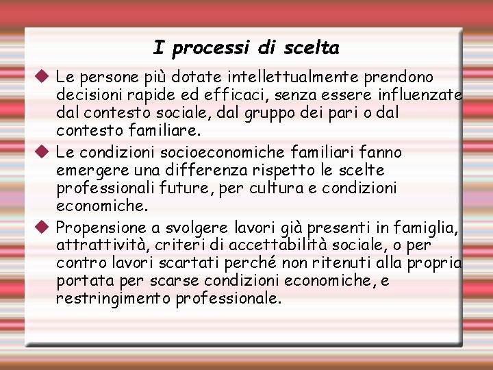 I processi di scelta Le persone più dotate intellettualmente prendono decisioni rapide ed efficaci,