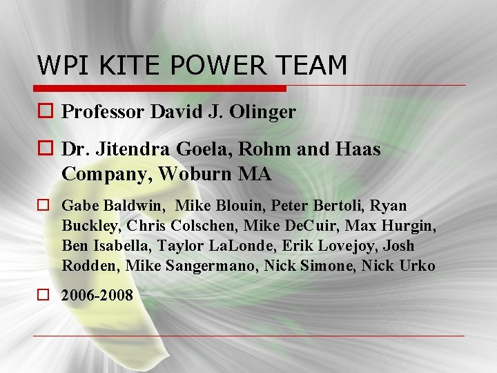 WPI KITE POWER TEAM o Professor David J. Olinger o Dr. Jitendra Goela, Rohm