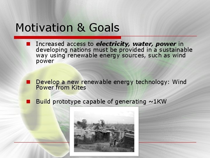Motivation & Goals n Increased access to electricity, water, power in developing nations must