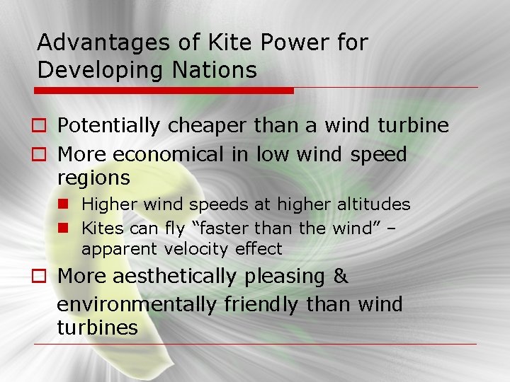 Advantages of Kite Power for Developing Nations o Potentially cheaper than a wind turbine