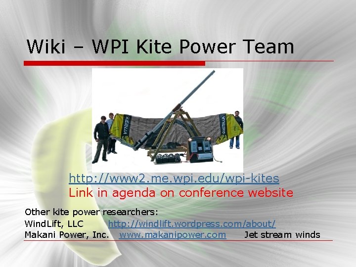 Wiki – WPI Kite Power Team http: //www 2. me. wpi. edu/wpi-kites Link in