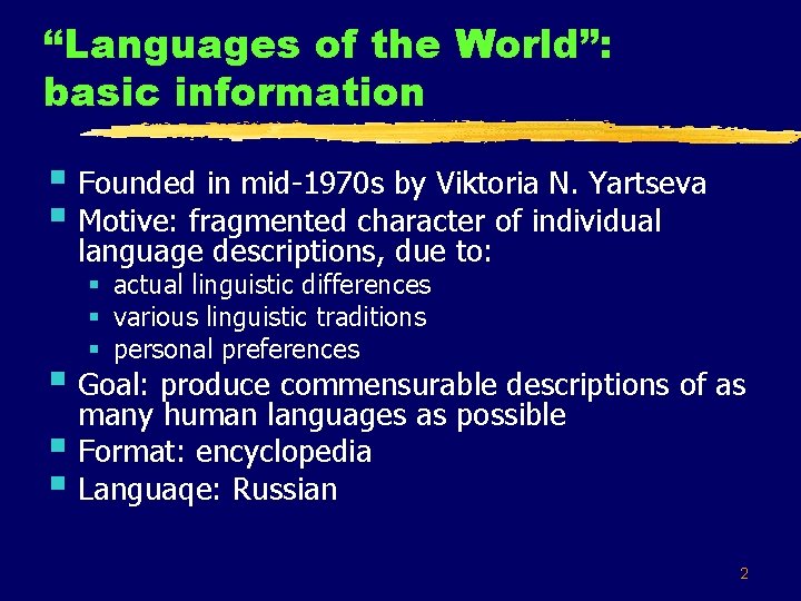 “Languages of the World”: basic information § Founded in mid-1970 s by Viktoria N.