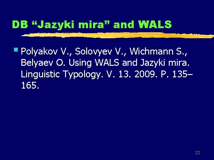 DB “Jazyki mira” and WALS § Polyakov V. , Solovyev V. , Wichmann S.