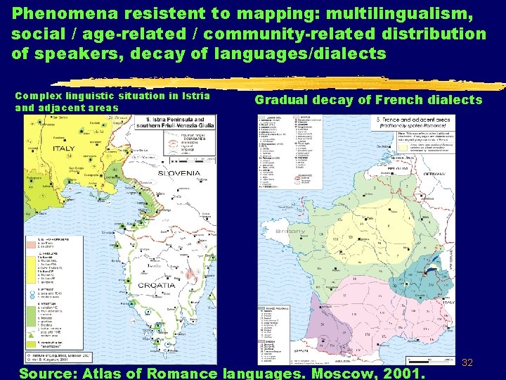 Phenomena resistent to mapping: multilingualism, social / age-related / community-related distribution of speakers, decay