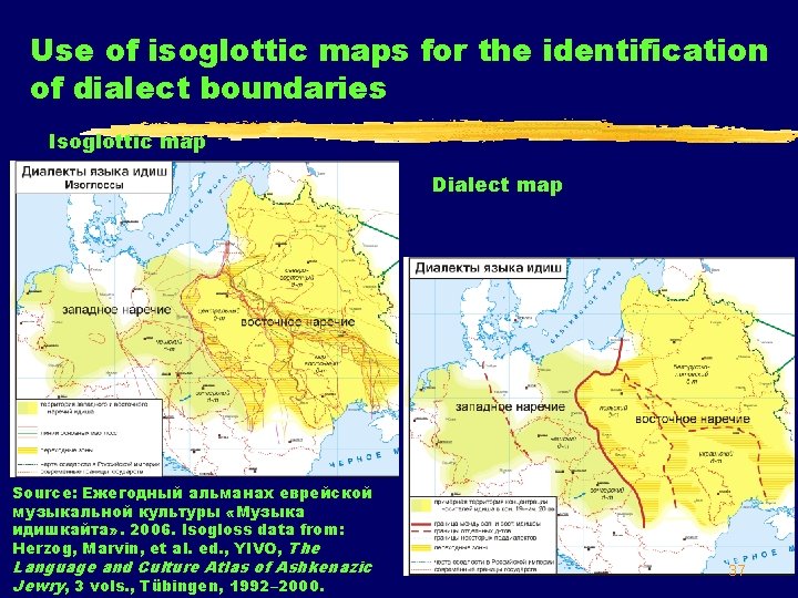 Use of isoglottic maps for the identification of dialect boundaries Isoglottic map Dialect map