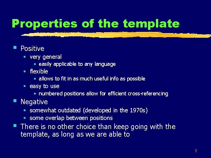 Properties of the template § Positive § very general • easily applicable to any