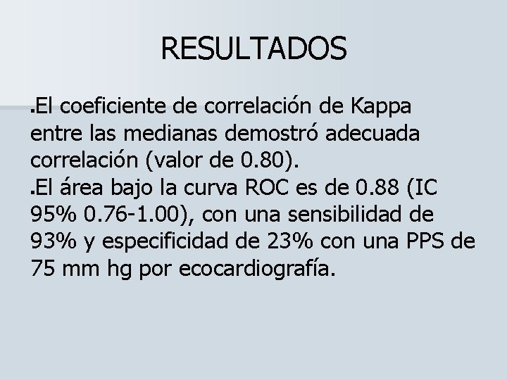 RESULTADOS El coeficiente de correlación de Kappa entre las medianas demostró adecuada correlación (valor