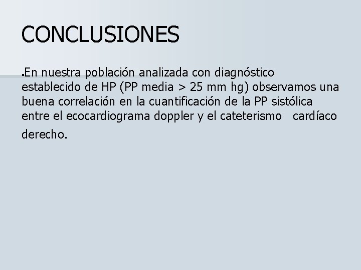 CONCLUSIONES En nuestra población analizada con diagnóstico establecido de HP (PP media > 25